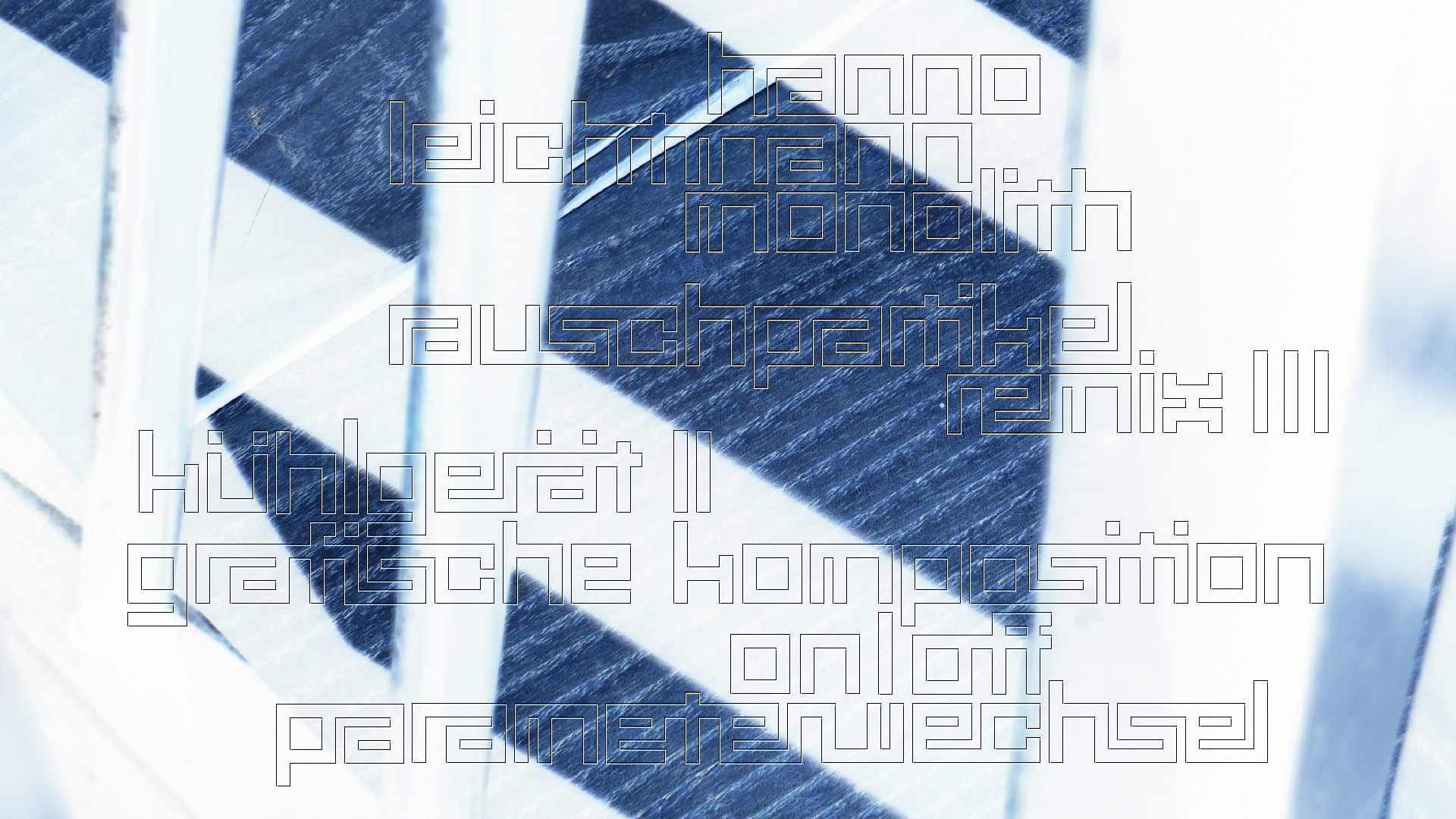 2021-03-10 Hanno Leichtmann - 1996 Monolith (rauschpartikel Remix 1 - 3)